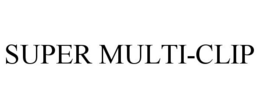 SUPER MULTI-CLIP trademark
