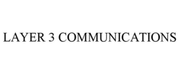 LAYER 3 COMMUNICATIONS trademark