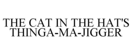 THE CAT IN THE HAT'S THINGA-MA-JIGGER trademark