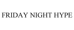 FRIDAY NIGHT HYPE trademark
