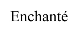 ENCHANTÉ trademark