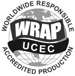 WRAP UCEC WORLDWIDE RESPONSIBLE ACCREDITED PRODUCTION trademark