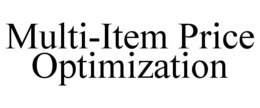 MULTI-ITEM PRICE OPTIMIZATION trademark
