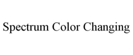 SPECTRUM COLOR CHANGING trademark