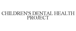 CHILDREN'S DENTAL HEALTH PROJECT trademark