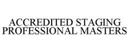 ACCREDITED STAGING PROFESSIONAL MASTERS trademark