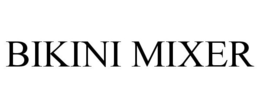 BIKINI MIXER trademark