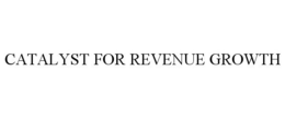 CATALYST FOR REVENUE GROWTH trademark
