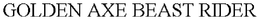 GOLDEN AXE BEAST RIDER trademark