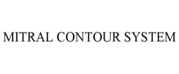 MITRAL CONTOUR SYSTEM trademark