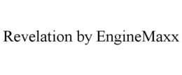 REVELATION BY ENGINEMAXX trademark