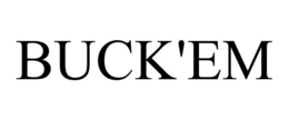 BUCK'EM trademark