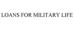 LOANS FOR MILITARY LIFE trademark