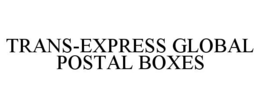 TRANS-EXPRESS GLOBAL POSTAL BOXES trademark