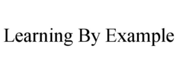 LEARNING BY EXAMPLE trademark