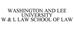 WASHINGTON AND LEE UNIVERSITY W & L LAW SCHOOL OF LAW trademark