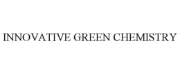 INNOVATIVE GREEN CHEMISTRY trademark