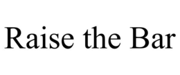 RAISE THE BAR trademark