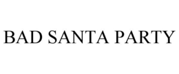 BAD SANTA PARTY trademark