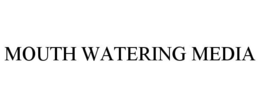 MOUTH WATERING MEDIA trademark