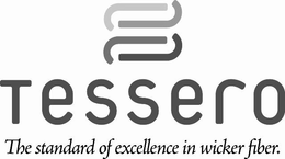TESSERO THE STANDARD OF EXCELLENCE IN WICKER FIBER. trademark