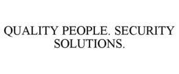 QUALITY PEOPLE. SECURITY SOLUTIONS. trademark