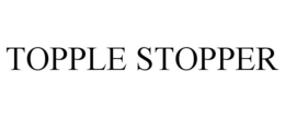 TOPPLE STOPPER trademark
