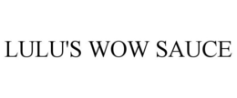 LULU'S WOW SAUCE trademark
