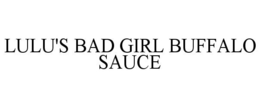 LULU'S BAD GIRL BUFFALO SAUCE trademark