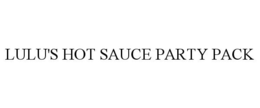 LULU'S HOT SAUCE PARTY PACK trademark