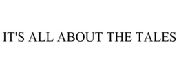 IT'S ALL ABOUT THE TALES trademark