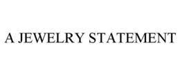 A JEWELRY STATEMENT trademark