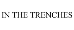 IN THE TRENCHES trademark
