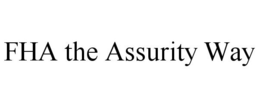 FHA THE ASSURITY WAY trademark