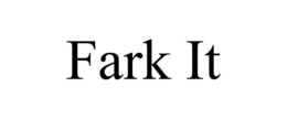 FARK IT trademark