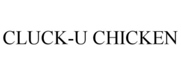 CLUCK-U CHICKEN trademark