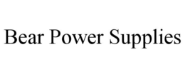 BEAR POWER SUPPLIES trademark