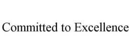 COMMITTED TO EXCELLENCE trademark