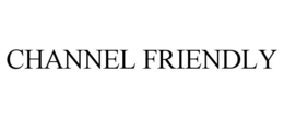 CHANNEL FRIENDLY trademark