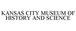 KANSAS CITY MUSEUM OF HISTORY AND SCIENCE trademark
