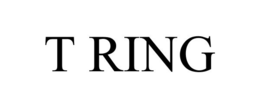 T RING trademark