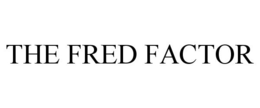 THE FRED FACTOR trademark