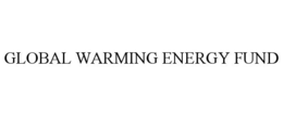 GLOBAL WARMING ENERGY FUND trademark