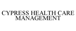 CYPRESS HEALTH CARE MANAGEMENT trademark