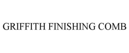 GRIFFITH FINISHING COMB trademark