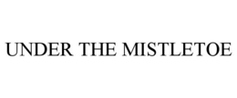 UNDER THE MISTLETOE trademark
