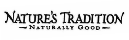 NATURE'S TRADITION NATURALLY GOOD trademark