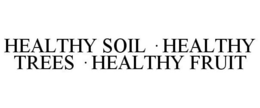 HEALTHY SOIL · HEALTHY TREES · HEALTHY FRUIT trademark