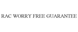 RAC WORRY FREE GUARANTEE trademark