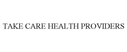 TAKE CARE HEALTH PROVIDERS trademark